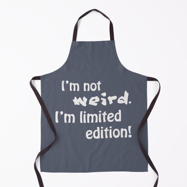 Item preview, I'm not weird, I'm limited edition! designed and sold by Dominika Aniola.