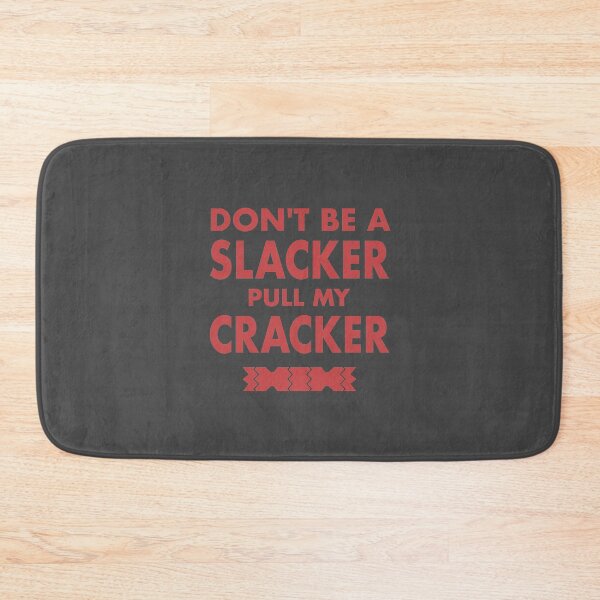 Item preview, Dont Be A Slacker Pull My Cracker Christmas Design designed and sold by CoolYule.