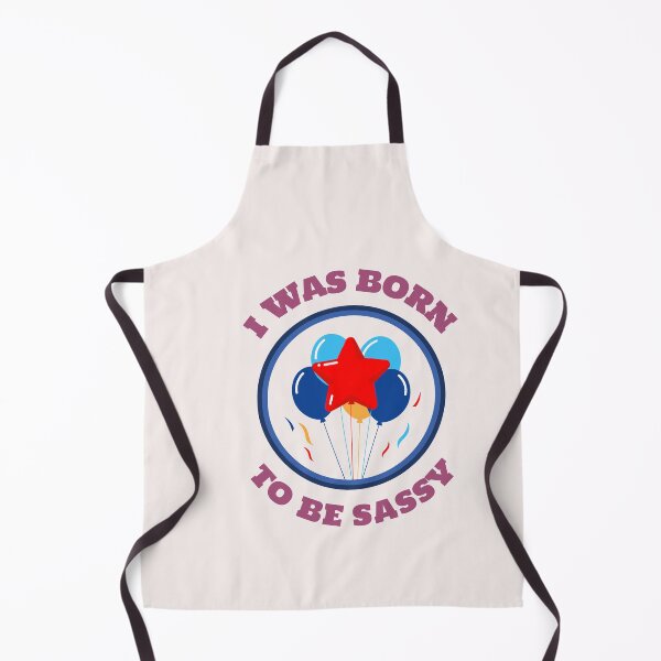 Item preview, I WAS BORN TO BE SASSY designed and sold by JobaBreezy.