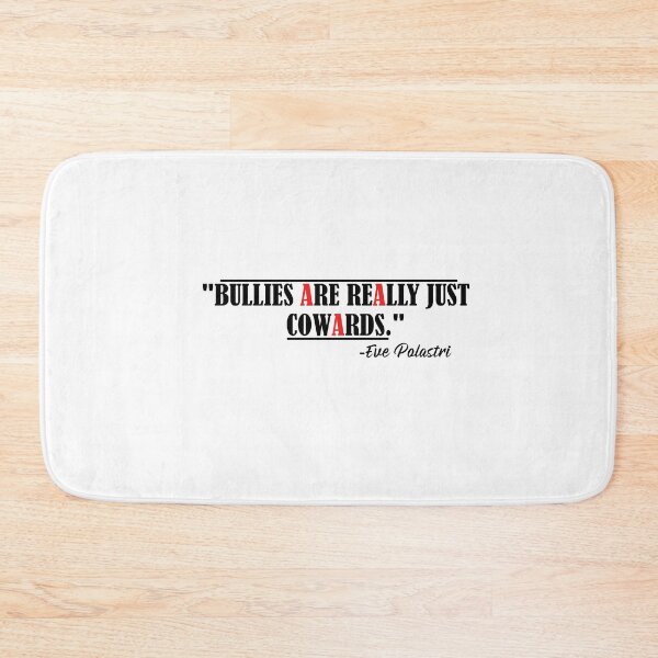 Item preview, "Bullies are really just cowards." Eve Palastri designed and sold by SHAMTEES.