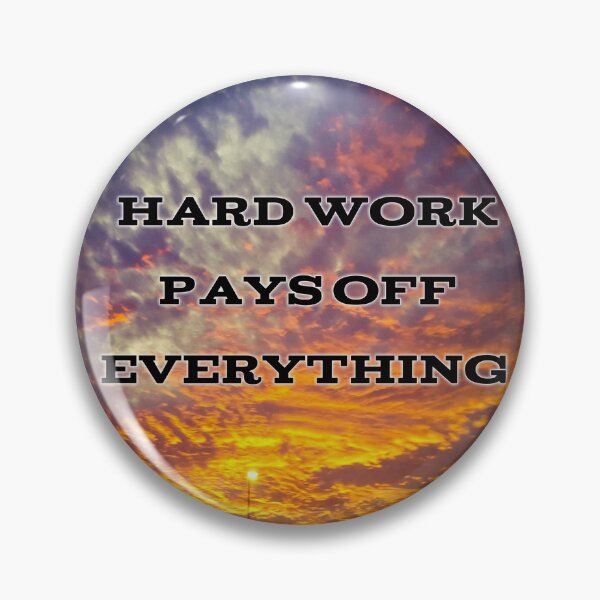 Item preview, Hardwork Pays Off Everything designed and sold by YHWH Photography.