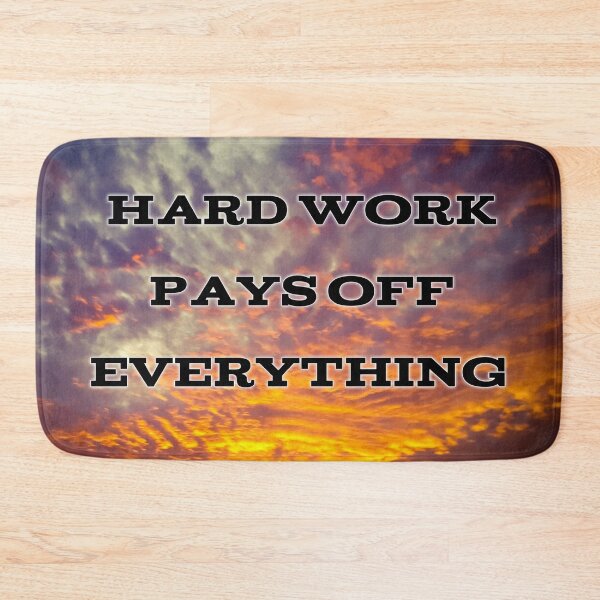 Item preview, Hardwork Pays Off Everything designed and sold by YHWH Photography.