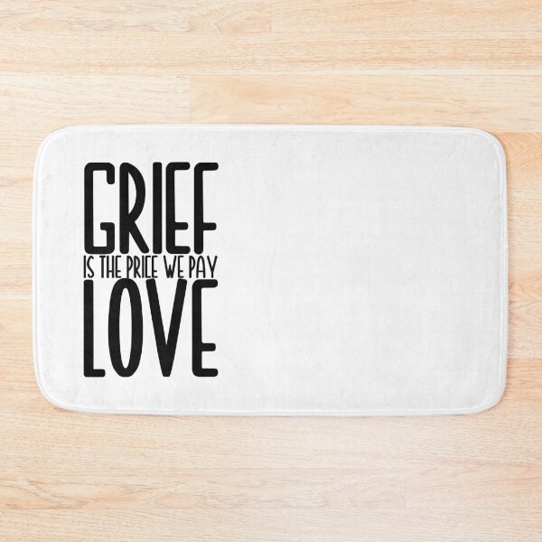 Item preview, grief is the price we pay for love designed and sold by EGIT.