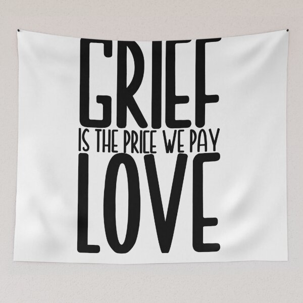 Item preview, grief is the price we pay for love designed and sold by EGIT.