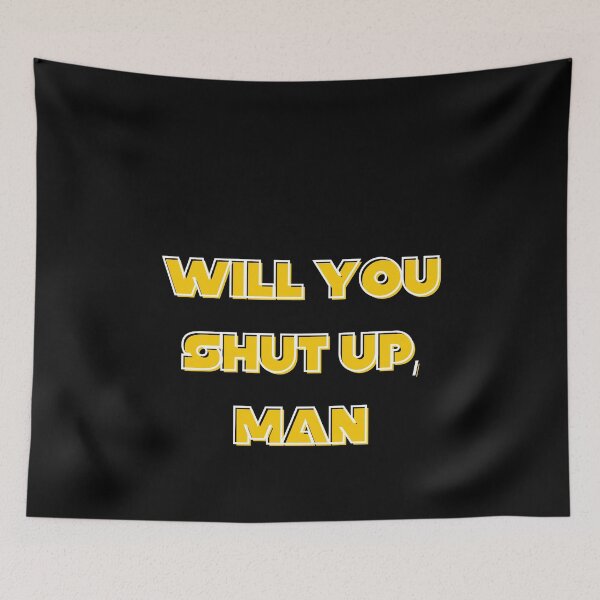 Item preview, Will you shut up man designed and sold by GBDesigner.