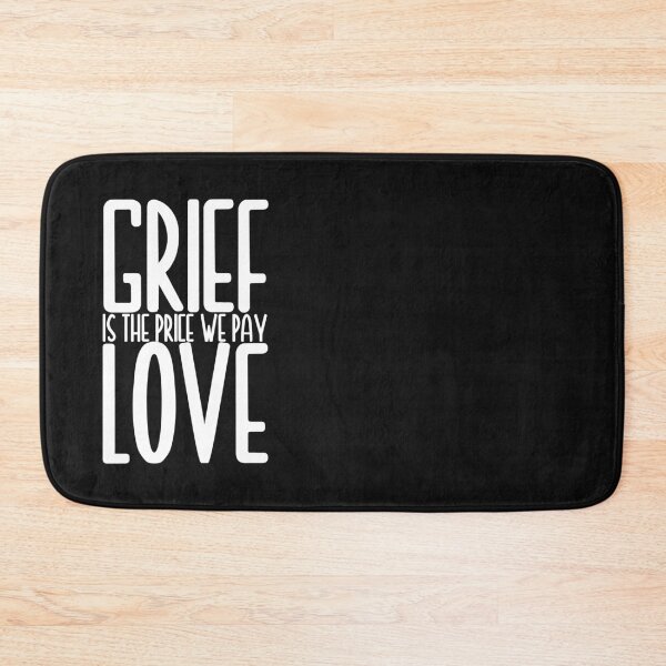 Item preview, grief is the price we pay for love designed and sold by EGIT.