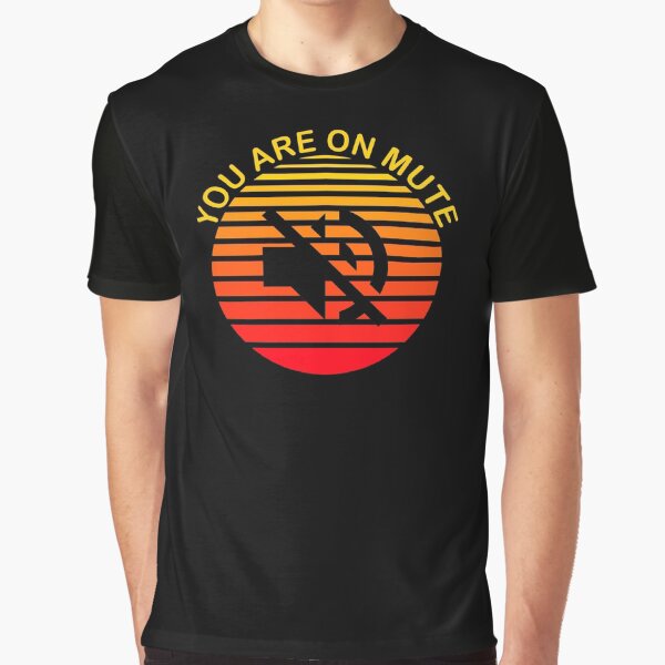 You Are On Mute Graphic T-Shirt