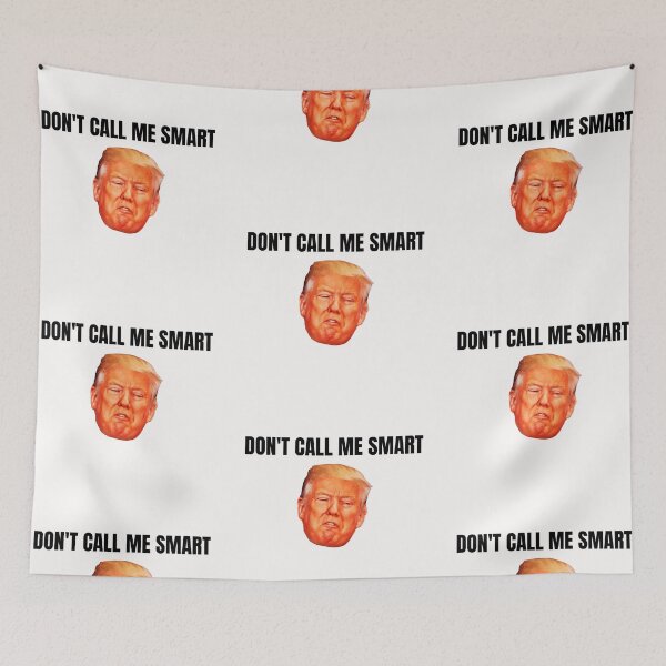 Item preview, Dont Call Me Smart anti-trump  designed and sold by ShopSpot.