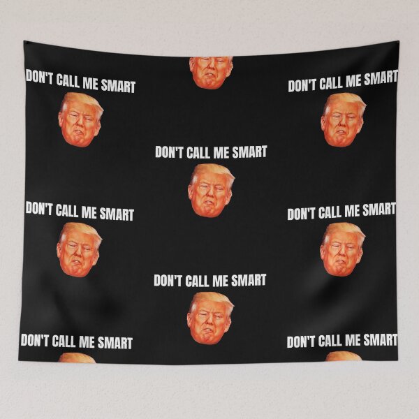 Item preview, Dont Call Me Smart anti-trump  designed and sold by ShopSpot.