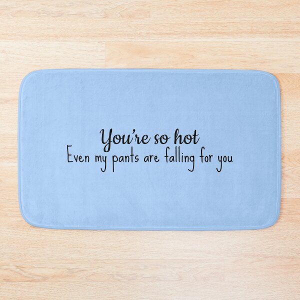 Item preview, You're So Hot Pants Falling Pickup Line Sexting designed and sold by Sour Soul.