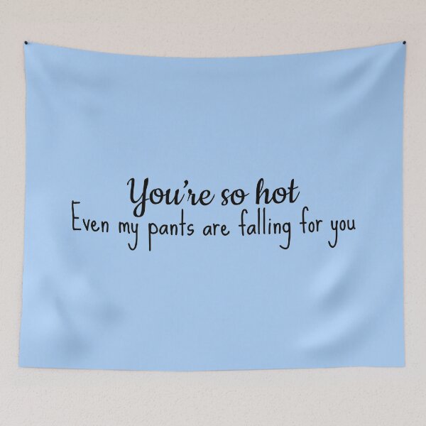 Item preview, You're So Hot Pants Falling Pickup Line Sexting designed and sold by Sour Soul.