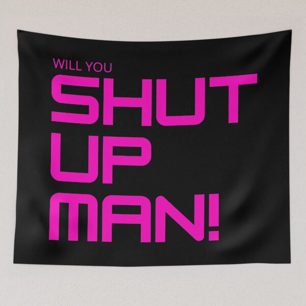 Item preview, Will You Shut Up Man - Plain Pink and Black designed and sold by ckylin.