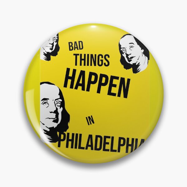Item preview, Bad Things Happen in Philadelphia 6 designed and sold by HistoryAction.