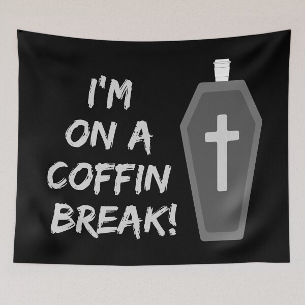 Item preview, I'm on a Coffin Break designed and sold by Kirsty McFarland-Rice.