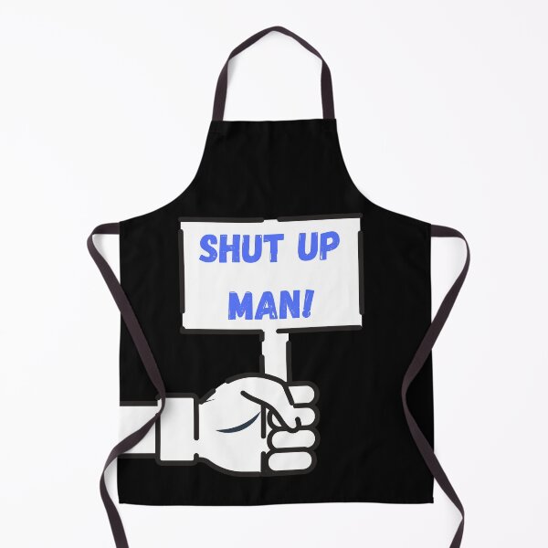 Item preview, Shut Up Man - Blue and White Sign designed and sold by ckylin.