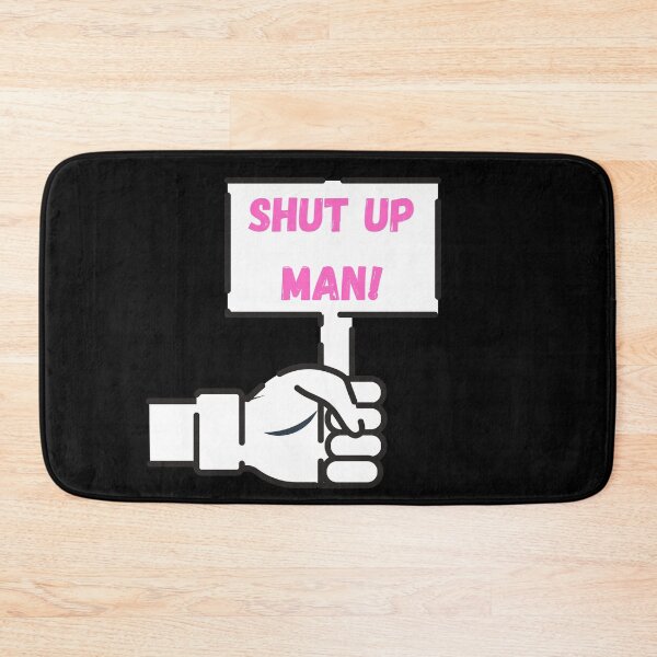 Item preview, Shut Up Man - Pink and White Sign designed and sold by ckylin.