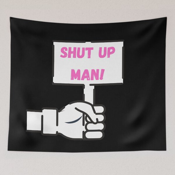 Item preview, Shut Up Man - Pink and White Sign designed and sold by ckylin.