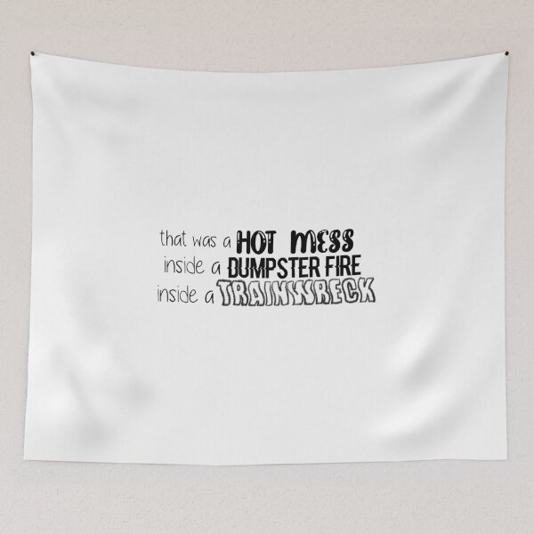 Item preview, Hot Mess Dumpster Fire Trainwreck designed and sold by haleymorrison14.