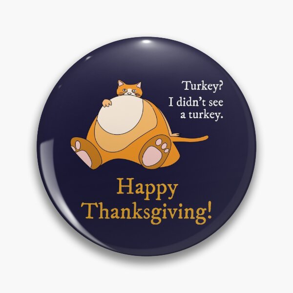 Item preview, Turkey? I didn't see a turkey. Happy Thanksgiving! designed and sold by Rennie Palmer.