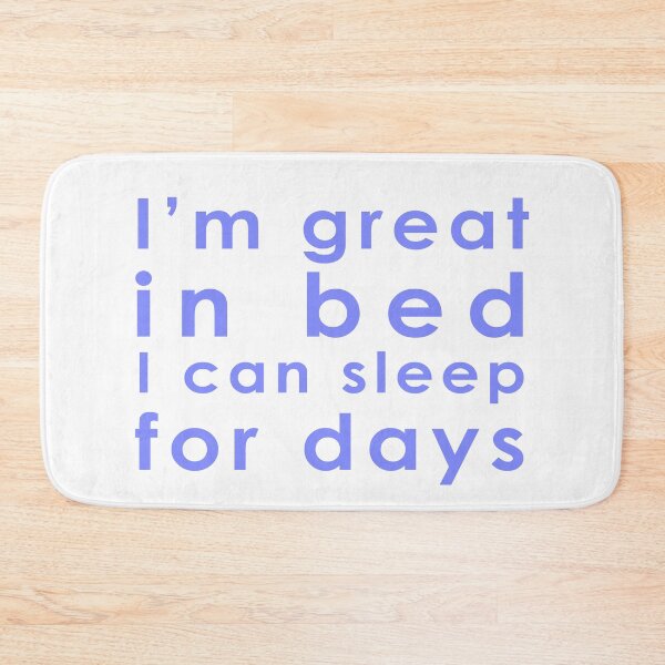 Item preview, I'm Great in Bed! I can sleep for days. designed and sold by alex-d88.
