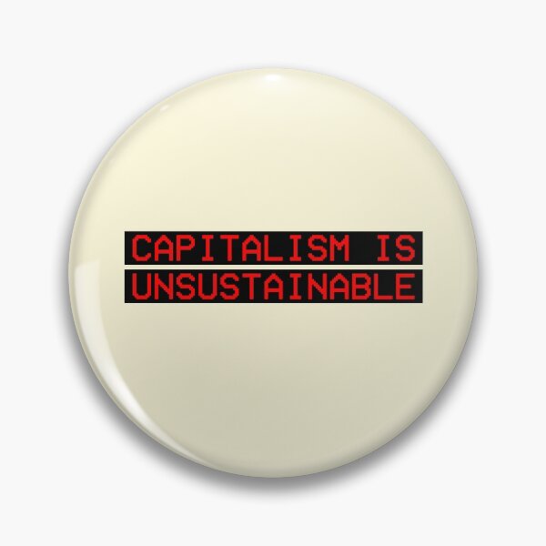 Item preview, Capitalism Is Unsustainable Protest Equality designed and sold by sharedipmemes.