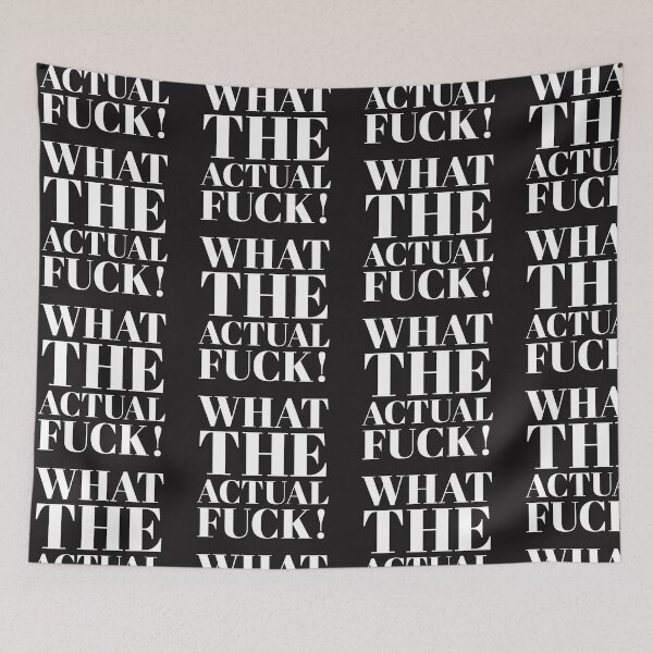 Item preview, What The Actual Fuck  designed and sold by stevenwoodcock.
