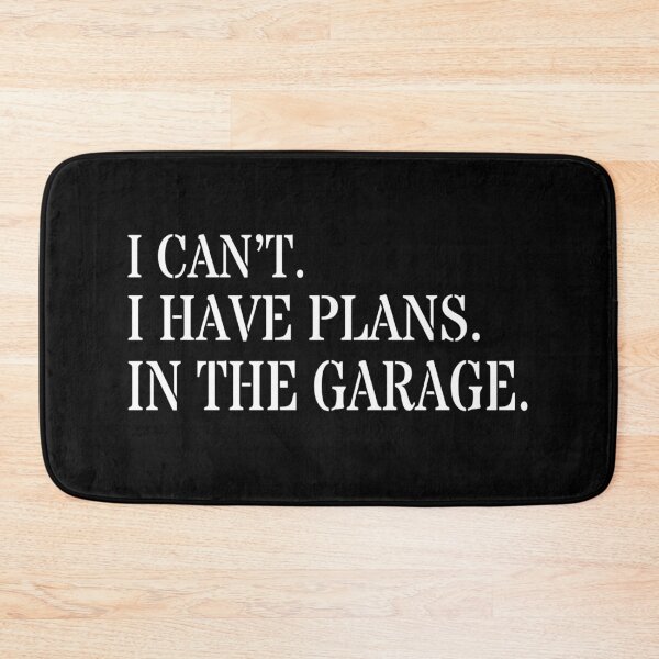 Item preview, I Cant I Have Plans In The Garage Car Mechanic Design Print designed and sold by Mo Foudah.