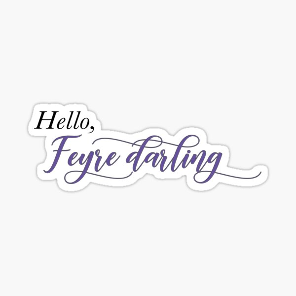 Artikel-Vorschau von ACOTAR "Hallo Feyre Liebling", designt und verkauft von Martina Conti.