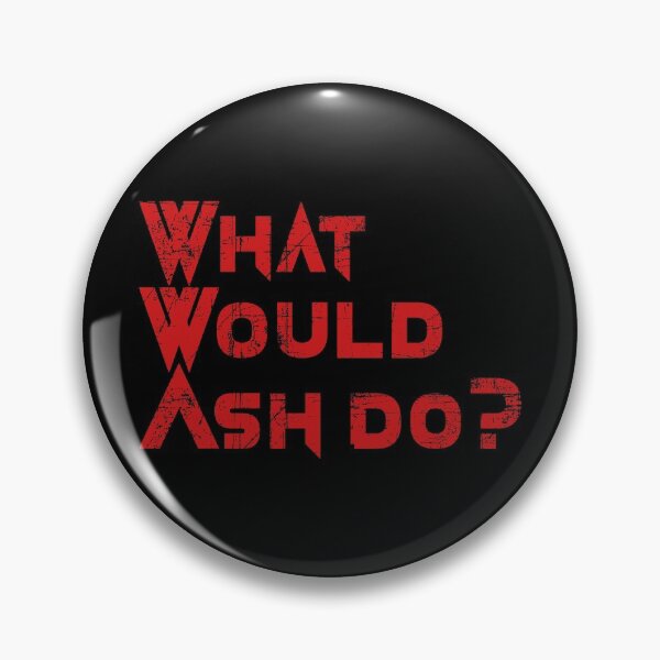 Item preview, What would Ash do? designed and sold by zombiehamster.