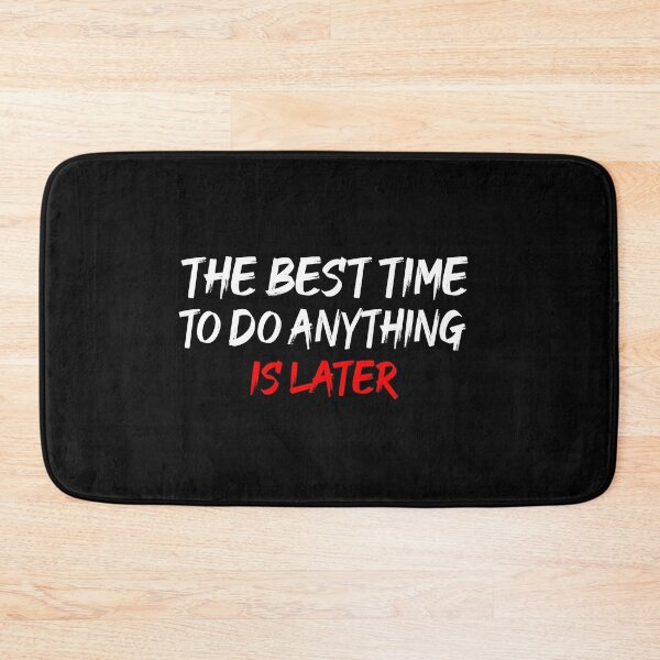 Item preview, The Best Time To Do Anything Is Later designed and sold by ZAstore.