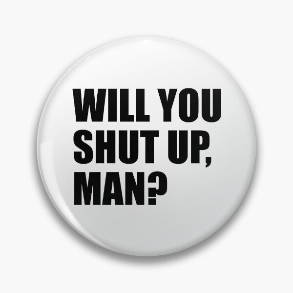 Item preview, Will you shut up, man? designed and sold by MousseFashion.
