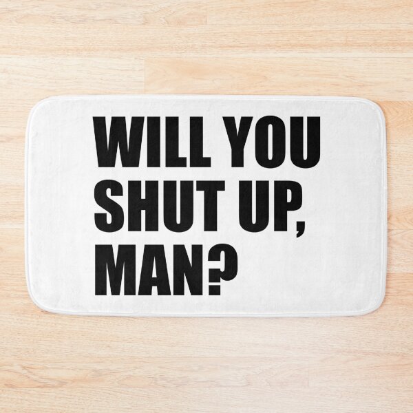 Item preview, Will you shut up, man? designed and sold by MousseFashion.