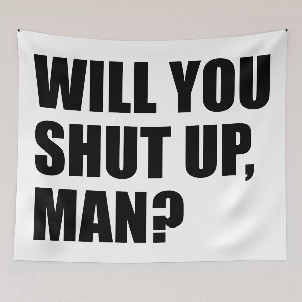 Item preview, Will you shut up, man? designed and sold by MousseFashion.
