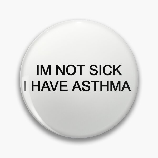 Item preview, "Im not sick I have Asthma" White On Black designed and sold by ChaosDesignC.