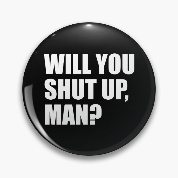 Item preview, Will you shut up, man? (white text) designed and sold by MousseFashion.