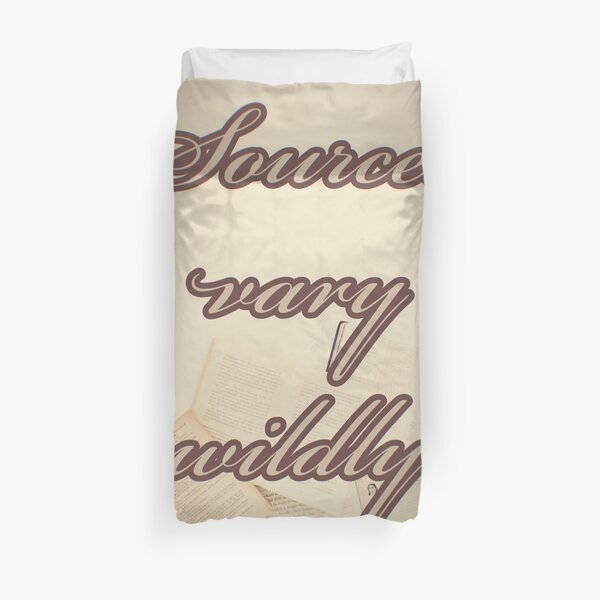 Sources Vary Wildly Duvet Cover