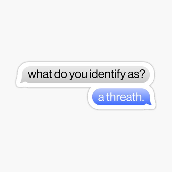 Item preview, I Identify As A Threat Joke Message designed and sold by thefrshmachine.