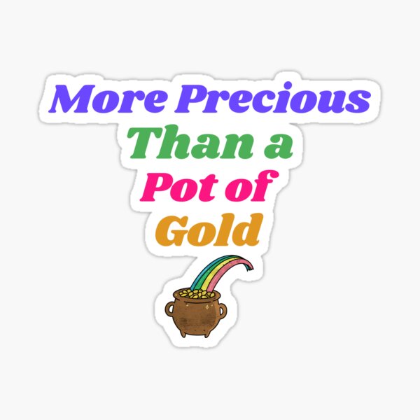 Pot Of Gold Stickers Redbubble verse 1: there's a mother out there right now, about to have the next lebron, searchin' for a pot of gold like a leprechaun, they say death comes in threes, whose next in line? redbubble