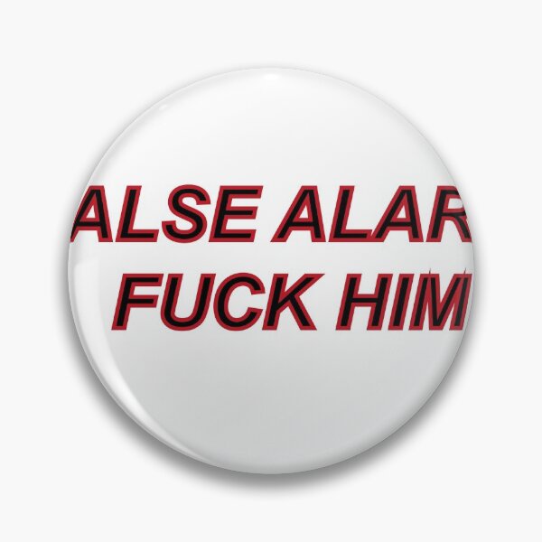 Item preview, False alarm, fuck him designed and sold by Profashionall.