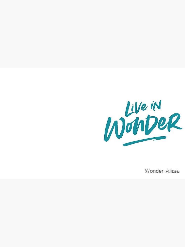 Live in Wonder – teal on white by Wonder-Alissa