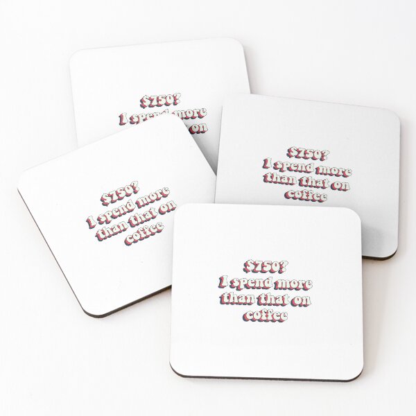 Item preview, 750 Dollars I Spend More On Coffee designed and sold by LeBebArt.