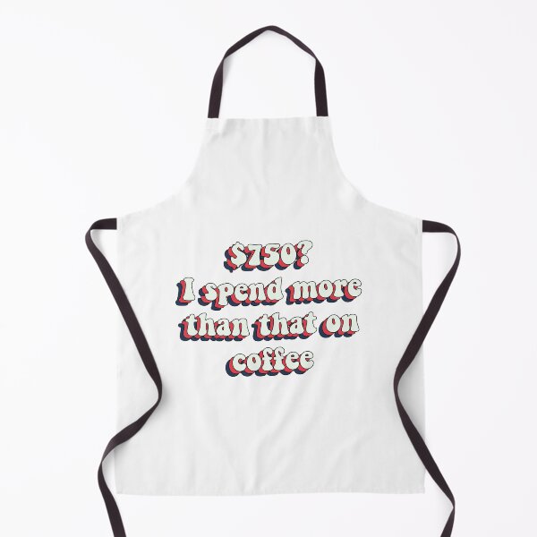 Item preview, 750 Dollars I Spend More On Coffee designed and sold by LeBebArt.