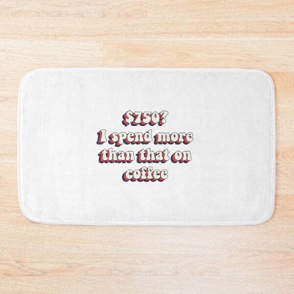 Item preview, 750 Dollars I Spend More On Coffee designed and sold by LeBebArt.