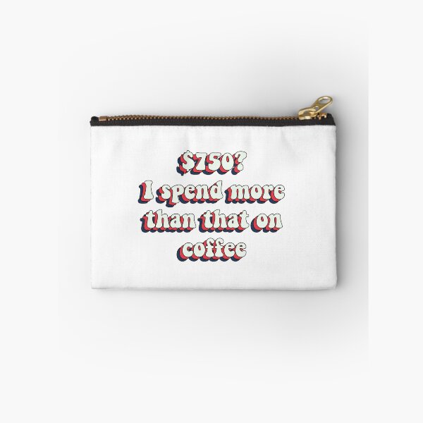Item preview, 750 Dollars I Spend More On Coffee designed and sold by LeBebArt.