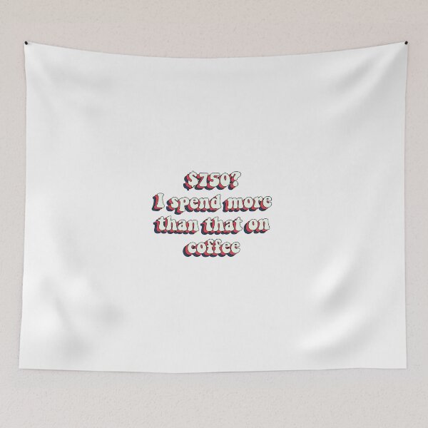 Item preview, 750 Dollars I Spend More On Coffee designed and sold by LeBebArt.