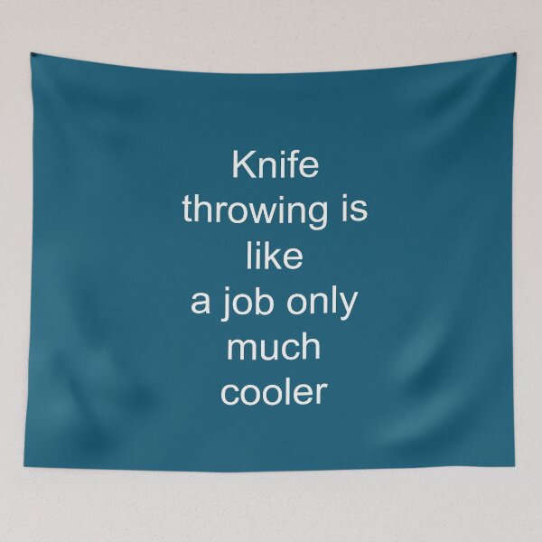 Item preview, Knife Throwing-Like A Job Only Much Cooler designed and sold by Sugar-Magnolia.