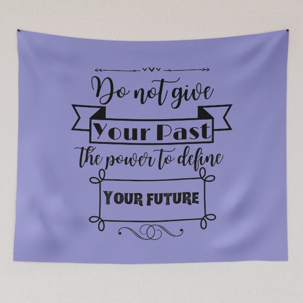 Item preview, Do not give your past the power to define your future designed and sold by StarlightTales.