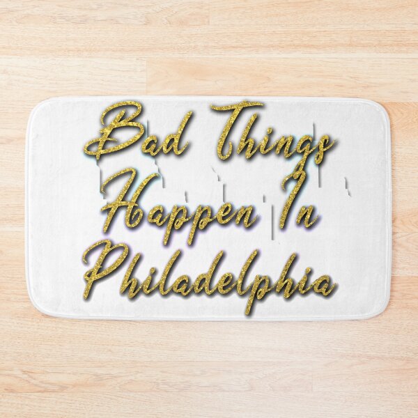 Item preview, Bad Things Happen In Philadelphia designed and sold by Chas Vitabile.