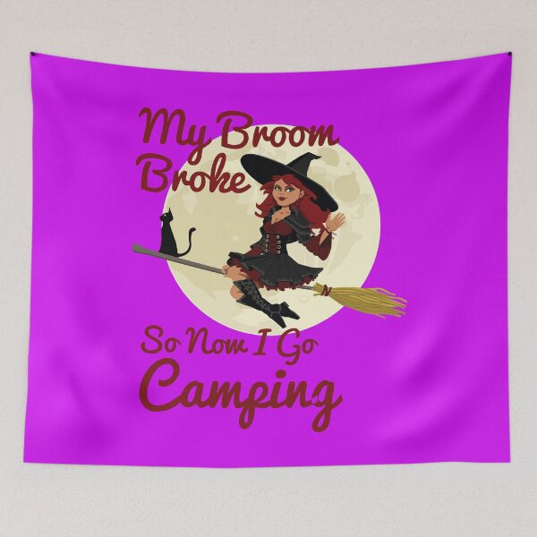 Item preview, My Broom Broke so now i go Camping designed and sold by amrmab.