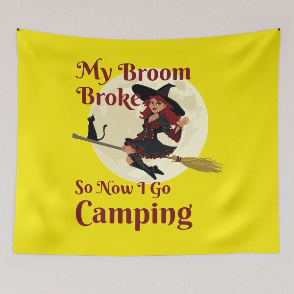 Item preview, My Broom Broke so now i go Camping designed and sold by amrmab.